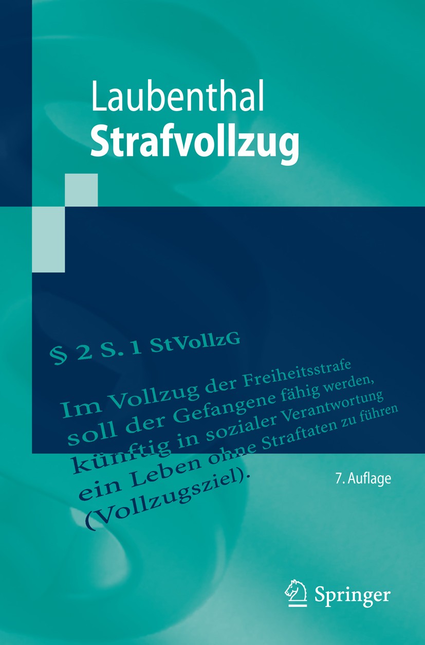 Titlebook: Strafvollzug; Klaus Laubenthal Textbook 20157th edition Springer-Verlag Berlin Heidelberg 2015 Behandlungsvollzug.Justizvollzugsanstalten. Titlebook: Strafvollzug; Klaus Laubenthal Textbook 20157th edition Springer-Verlag Berlin Heidelberg 2015 Behandlungsvollzug.Justizvollzugsanstalten.