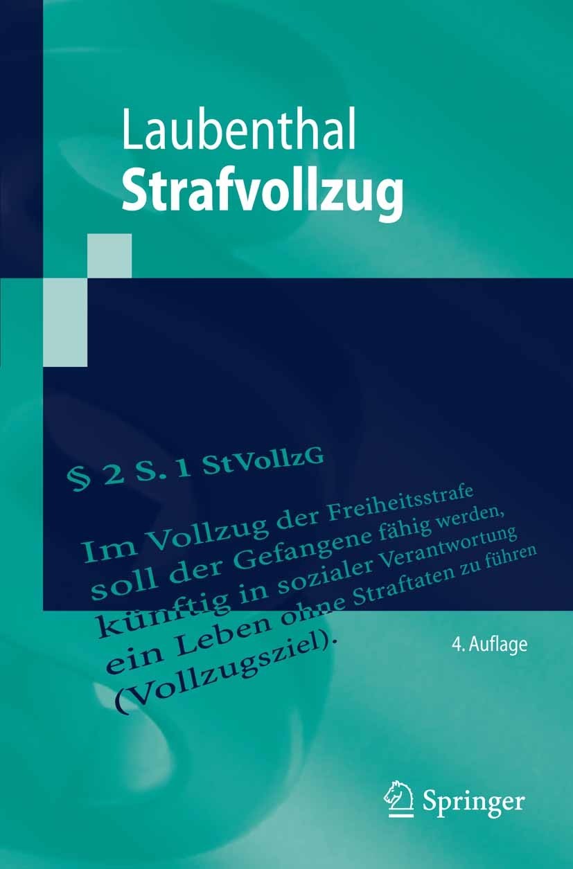 Titlebook: Strafvollzug; Klaus Laubenthal Textbook 20074th edition Springer-Verlag Berlin Heidelberg 2007 Behandlungsvollzug.Grundlagen des Strafvoll Titlebook: Strafvollzug; Klaus Laubenthal Textbook 20074th edition Springer-Verlag Berlin Heidelberg 2007 Behandlungsvollzug.Grundlagen des Strafvoll
