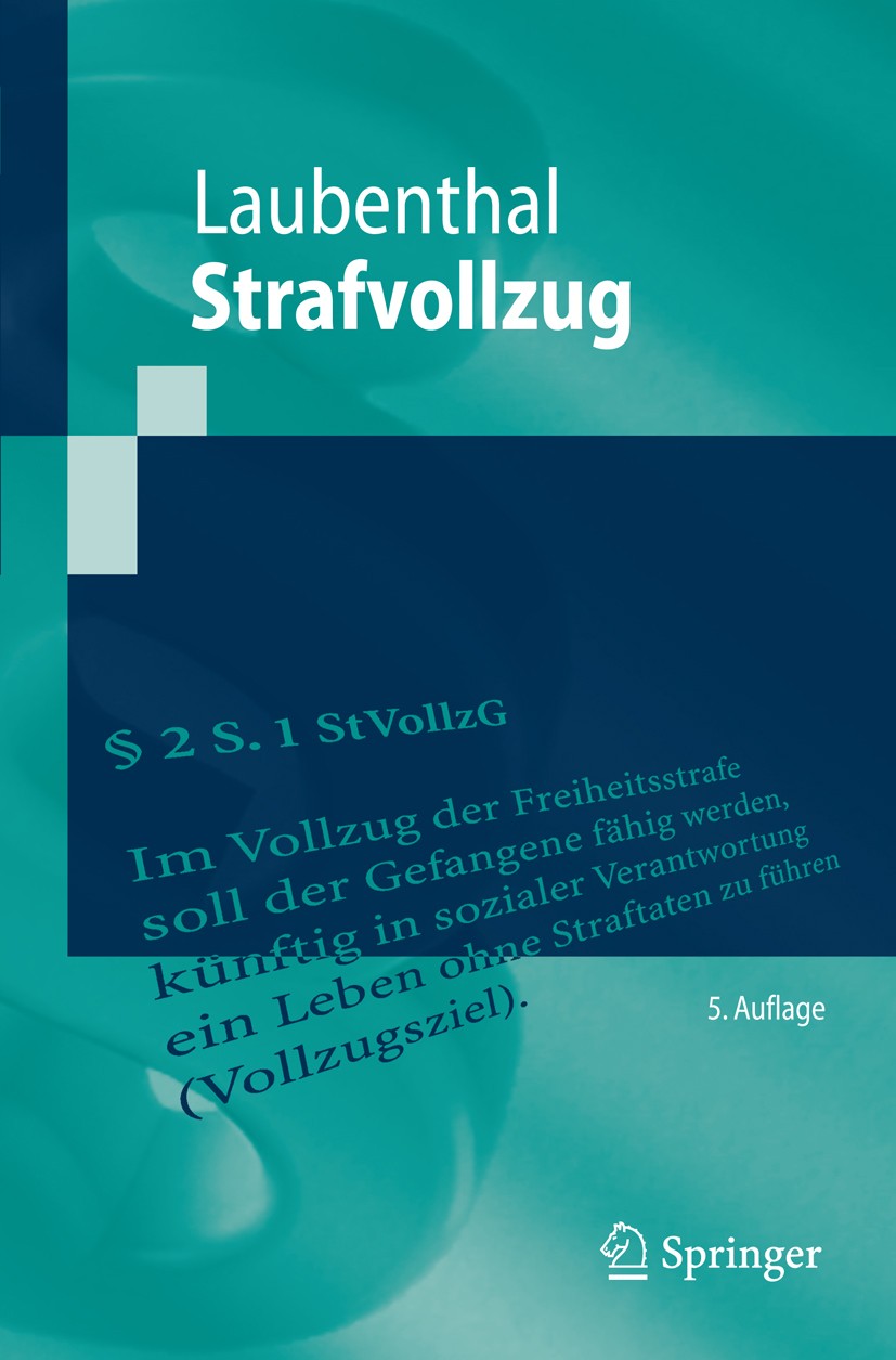 Titlebook: Strafvollzug; Klaus Laubenthal Textbook 20095th edition Springer-Verlag Berlin Heidelberg 2009 Behandlungsvollzug.Freiheitsentzug.Grundlag Titlebook: Strafvollzug; Klaus Laubenthal Textbook 20095th edition Springer-Verlag Berlin Heidelberg 2009 Behandlungsvollzug.Freiheitsentzug.Grundlag