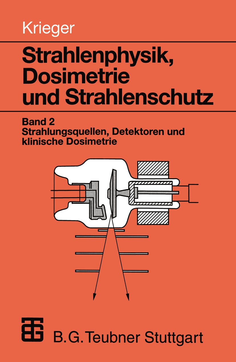 Titlebook: Strahlenphysik, Dosimetrie und Strahlenschutz; Band 2: Strahlungsqu Hanno Krieger Book 1997Latest edition Springer Fachmedien Wiesbaden 199 Titlebook: Strahlenphysik, Dosimetrie und Strahlenschutz; Band 2: Strahlungsqu Hanno Krieger Book 1997Latest edition Springer Fachmedien Wiesbaden 199