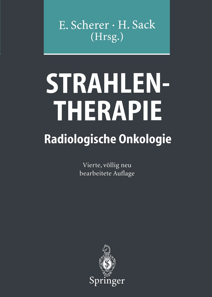 Titlebook: Strahlentherapie; Radiologische Onkolo Eberhard Scherer,Horst Sack Textbook 1996Latest edition Springer-Verlag Berlin Heidelberg 1996 Chemo Titlebook: Strahlentherapie; Radiologische Onkolo Eberhard Scherer,Horst Sack Textbook 1996Latest edition Springer-Verlag Berlin Heidelberg 1996 Chemo