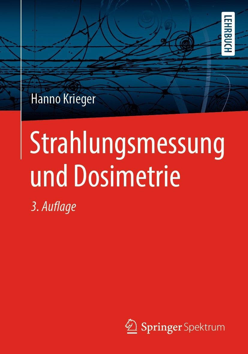 Titlebook: Strahlungsmessung und Dosimetrie; Hanno Krieger Textbook 2021Latest edition Springer Fachmedien Wiesbaden GmbH, ein Teil von Springer Natu Titlebook: Strahlungsmessung und Dosimetrie; Hanno Krieger Textbook 2021Latest edition Springer Fachmedien Wiesbaden GmbH, ein Teil von Springer Natu
