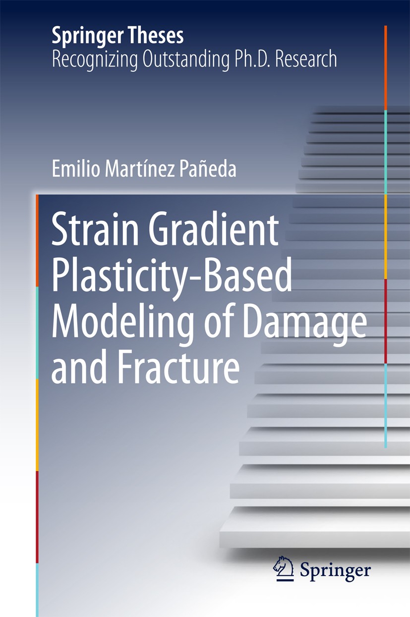 Titlebook: Strain Gradient Plasticity-Based Modeling of Damage and Fracture; Emilio Martínez Pañeda Book 2018 Springer International Publishing AG 20 Titlebook: Strain Gradient Plasticity-Based Modeling of Damage and Fracture; Emilio Martínez Pañeda Book 2018 Springer International Publishing AG 20