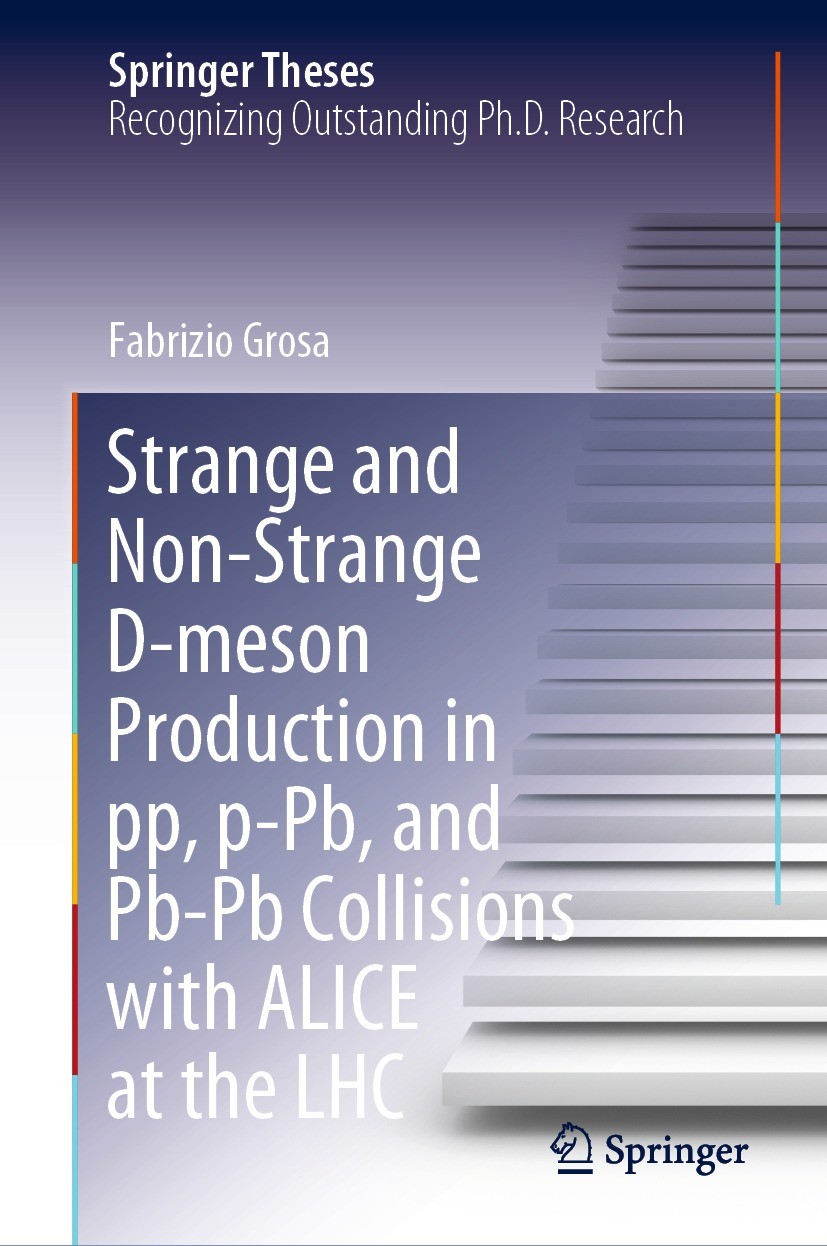 Titlebook: Strange and Non-Strange D-meson Production in pp, p-Pb, and Pb-Pb Collisions with ALICE at the LHC; Fabrizio Grosa Book 2021 The Editor(s) Titlebook: Strange and Non-Strange D-meson Production in pp, p-Pb, and Pb-Pb Collisions with ALICE at the LHC; Fabrizio Grosa Book 2021 The Editor(s)