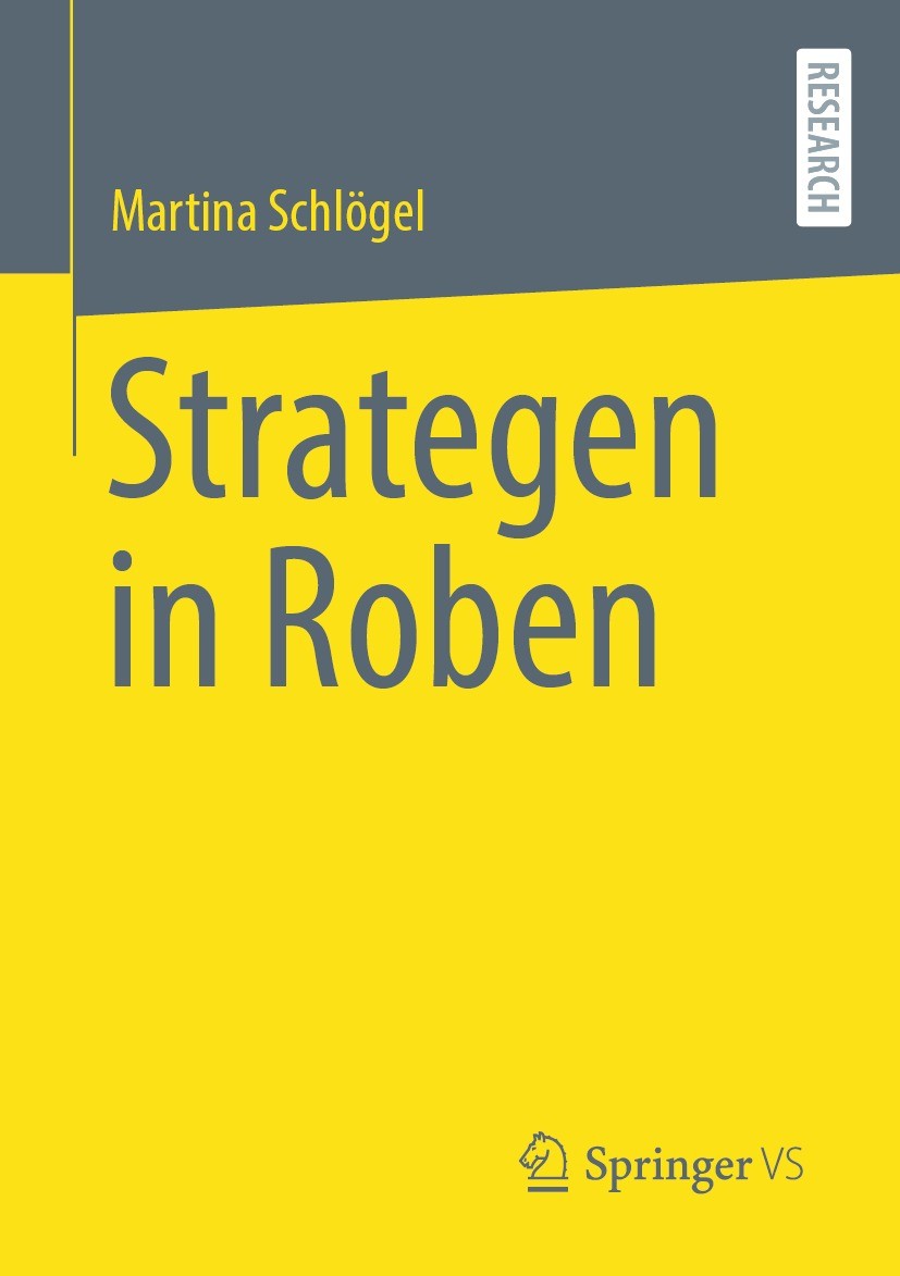 Titlebook: Strategen in Roben; Martina Schlögel Book 2024 Der/die Herausgeber bzw. der/die Autor(en), exklusiv lizenziert an Springer Fachmedien Wies Titlebook: Strategen in Roben; Martina Schlögel Book 2024 Der/die Herausgeber bzw. der/die Autor(en), exklusiv lizenziert an Springer Fachmedien Wies