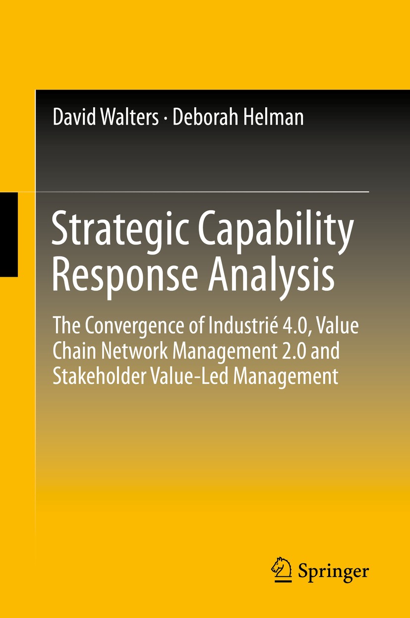 Titlebook: Strategic Capability Response Analysis; The Convergence of I David Walters,Deborah Helman Book 2020 Springer Nature Switzerland AG 2020 Ind Titlebook: Strategic Capability Response Analysis; The Convergence of I David Walters,Deborah Helman Book 2020 Springer Nature Switzerland AG 2020 Ind