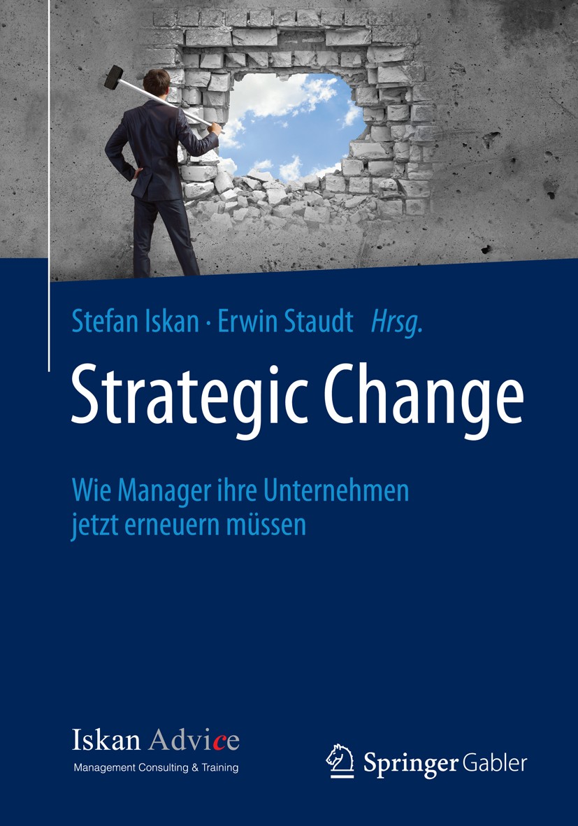 Titlebook: Strategic Change; Wie Manager ihre Unt Stefan Iskan,Erwin Staudt Book 2015 Springer Fachmedien Wiesbaden 2015 Change Leaderchip.Change Mana Titlebook: Strategic Change; Wie Manager ihre Unt Stefan Iskan,Erwin Staudt Book 2015 Springer Fachmedien Wiesbaden 2015 Change Leaderchip.Change Mana
