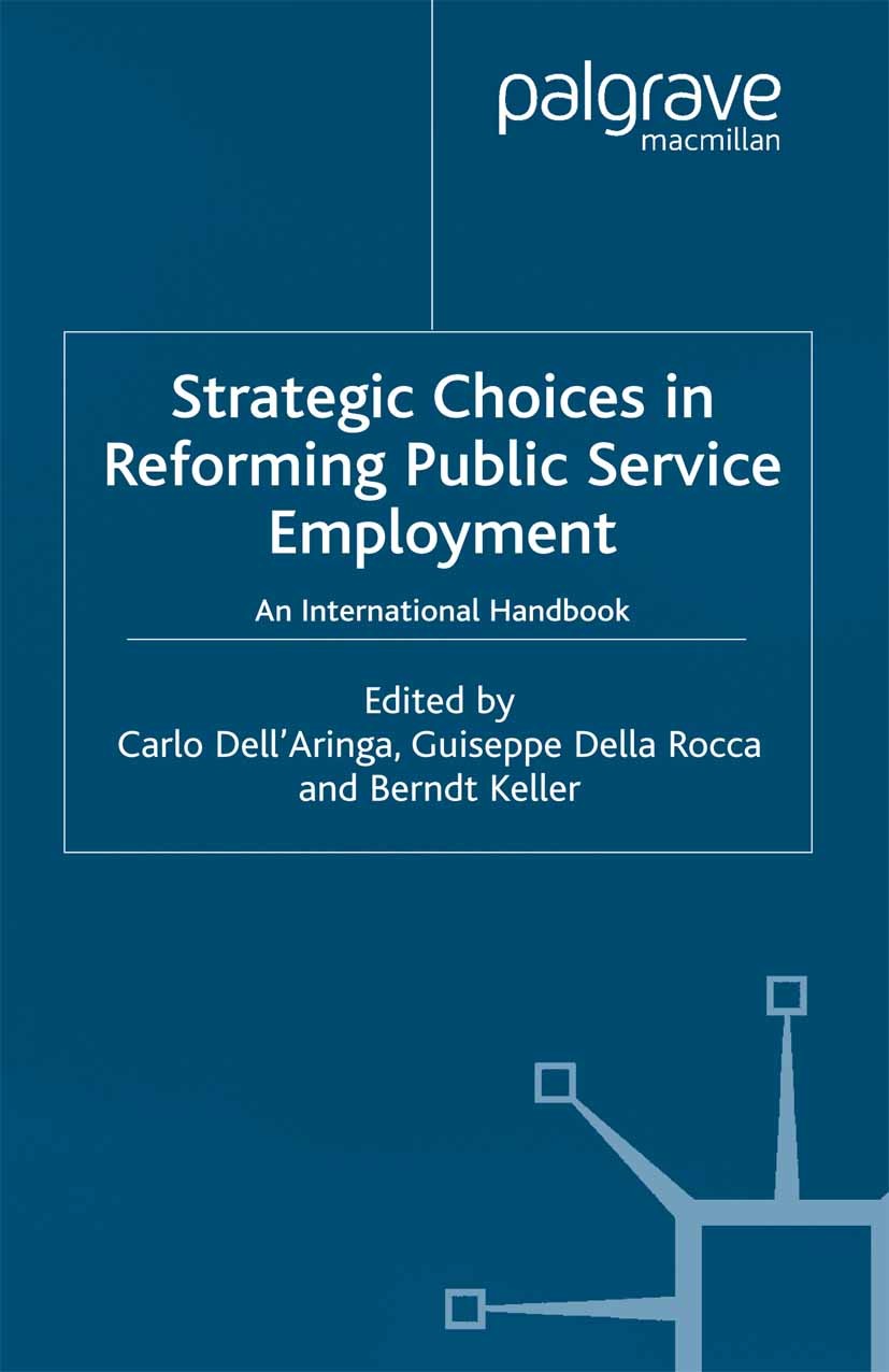 Titlebook: Strategic Choices in Reforming Public Service Employment; An International Han Carlo Dell’Aringa,Giuseppe Rocca,Berndt Keller Book 2001 Pal Titlebook: Strategic Choices in Reforming Public Service Employment; An International Han Carlo Dell’Aringa,Giuseppe Rocca,Berndt Keller Book 2001 Pal