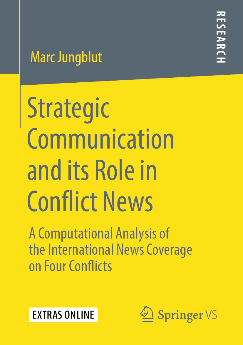 Titlebook: Strategic Communication and its Role in Conflict News; A Computational Anal Marc Jungblut Book 2020 Springer Fachmedien Wiesbaden GmbH, par Titlebook: Strategic Communication and its Role in Conflict News; A Computational Anal Marc Jungblut Book 2020 Springer Fachmedien Wiesbaden GmbH, par