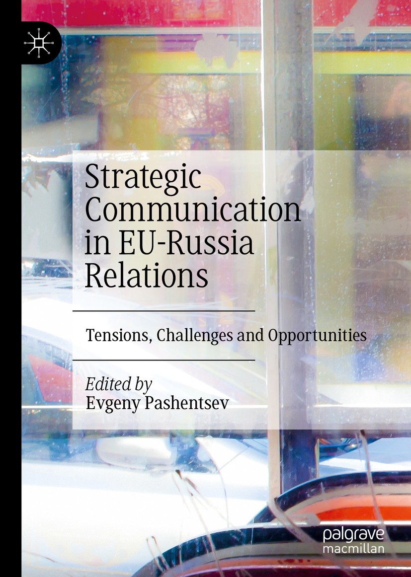Titlebook: Strategic Communication in EU-Russia Relations; Tensions, Challenges Evgeny Pashentsev Book 2020 The Editor(s) (if applicable) and The Auth Titlebook: Strategic Communication in EU-Russia Relations; Tensions, Challenges Evgeny Pashentsev Book 2020 The Editor(s) (if applicable) and The Auth