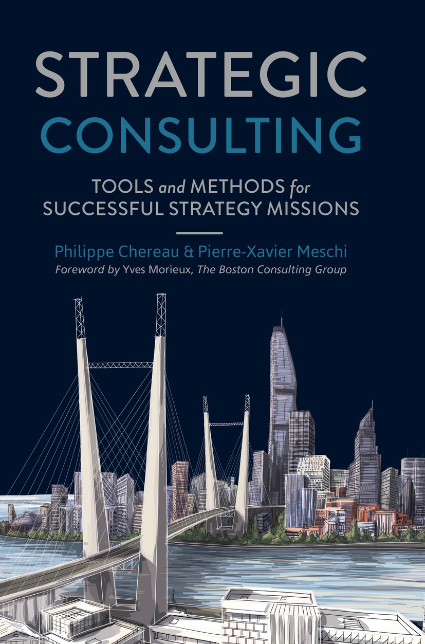Titlebook: Strategic Consulting; Tools and methods fo Philippe Chereau,Pierre-Xavier Meschi Book 2018 The Editor(s) (if applicable) and The Author(s), Titlebook: Strategic Consulting; Tools and methods fo Philippe Chereau,Pierre-Xavier Meschi Book 2018 The Editor(s) (if applicable) and The Author(s),