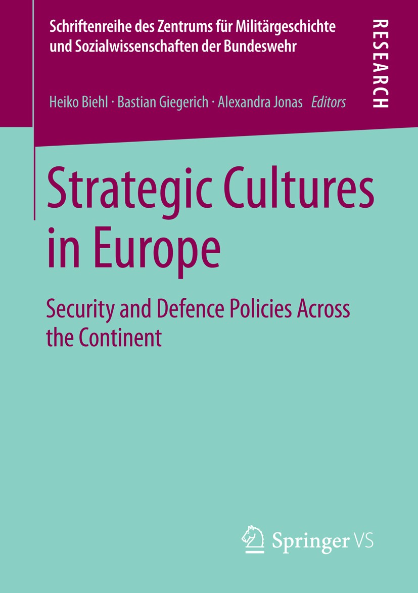 Titlebook: Strategic Cultures in Europe; Security and Defence Heiko Biehl,Bastian Giegerich,Alexandra Jonas Book 2013 Springer Fachmedien Wiesbaden 20 Titlebook: Strategic Cultures in Europe; Security and Defence Heiko Biehl,Bastian Giegerich,Alexandra Jonas Book 2013 Springer Fachmedien Wiesbaden 20