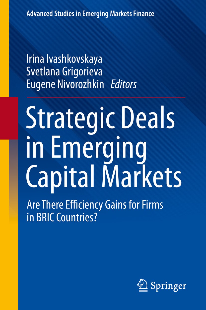 Titlebook: Strategic Deals in Emerging Capital Markets; Are There Efficiency Irina Ivashkovskaya,Svetlana Grigorieva,Eugene Niv Book 2020 Springer Nat Titlebook: Strategic Deals in Emerging Capital Markets; Are There Efficiency Irina Ivashkovskaya,Svetlana Grigorieva,Eugene Niv Book 2020 Springer Nat