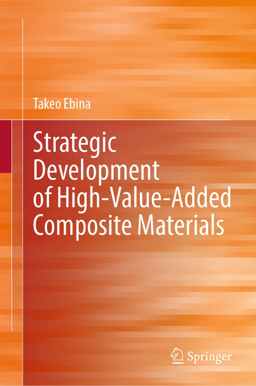 Titlebook: Strategic Development of High-Value-Added Composite Materials; Takeo Ebina Book 2024 The Editor(s) (if applicable) and The Author(s), unde Titlebook: Strategic Development of High-Value-Added Composite Materials; Takeo Ebina Book 2024 The Editor(s) (if applicable) and The Author(s), unde