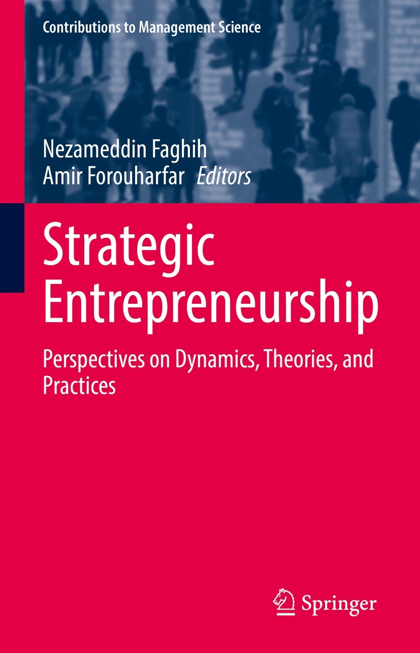 Titlebook: Strategic Entrepreneurship; Perspectives on Dyna Nezameddin Faghih,Amir Forouharfar Book 2022 The Editor(s) (if applicable) and The Author( Titlebook: Strategic Entrepreneurship; Perspectives on Dyna Nezameddin Faghih,Amir Forouharfar Book 2022 The Editor(s) (if applicable) and The Author(