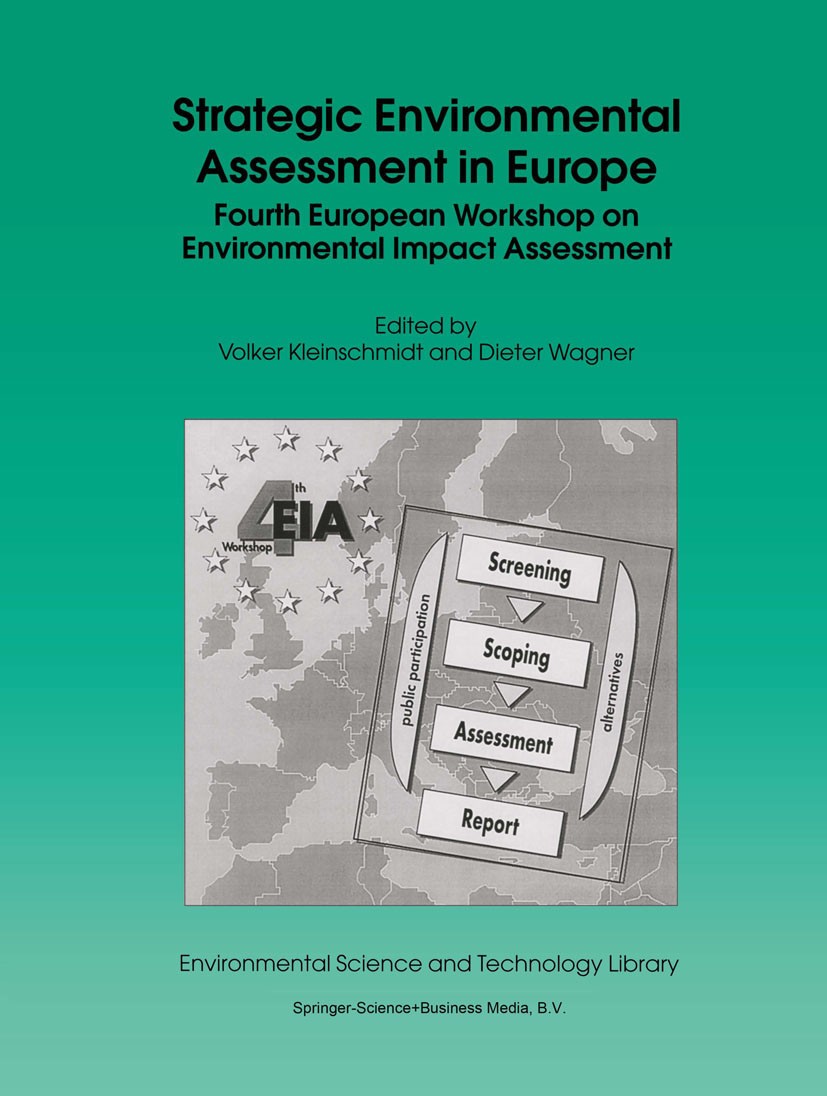 Titlebook: Strategic Environmental Assessment in Europe; Fourth European Work Volker Kleinschmidt,Dieter Wagner Book 1998 Springer Science+Business Me Titlebook: Strategic Environmental Assessment in Europe; Fourth European Work Volker Kleinschmidt,Dieter Wagner Book 1998 Springer Science+Business Me
