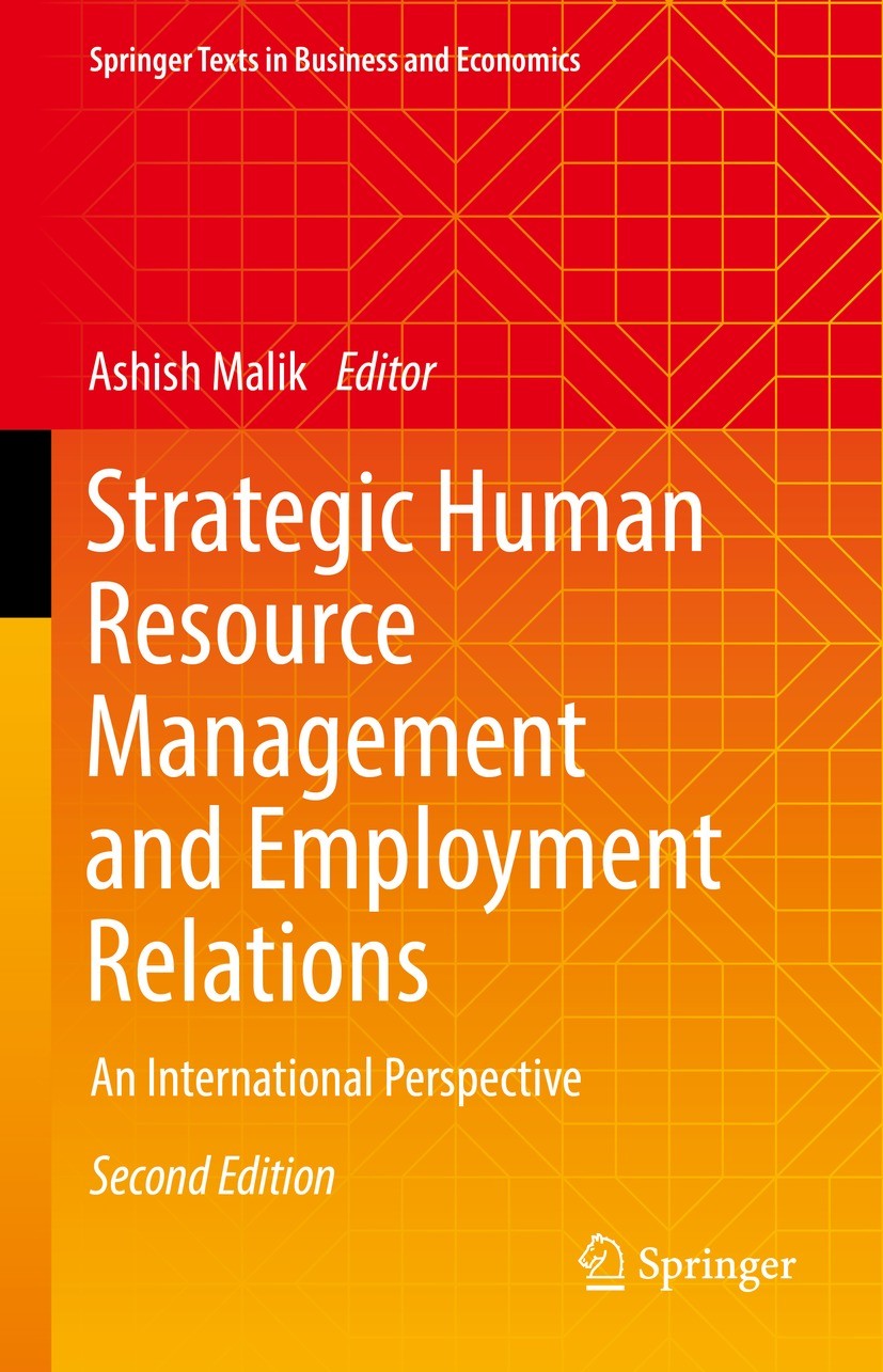Titlebook: Strategic Human Resource Management and Employment Relations; An International Per Ashish Malik Textbook 2022Latest edition Springer Nature Titlebook: Strategic Human Resource Management and Employment Relations; An International Per Ashish Malik Textbook 2022Latest edition Springer Nature