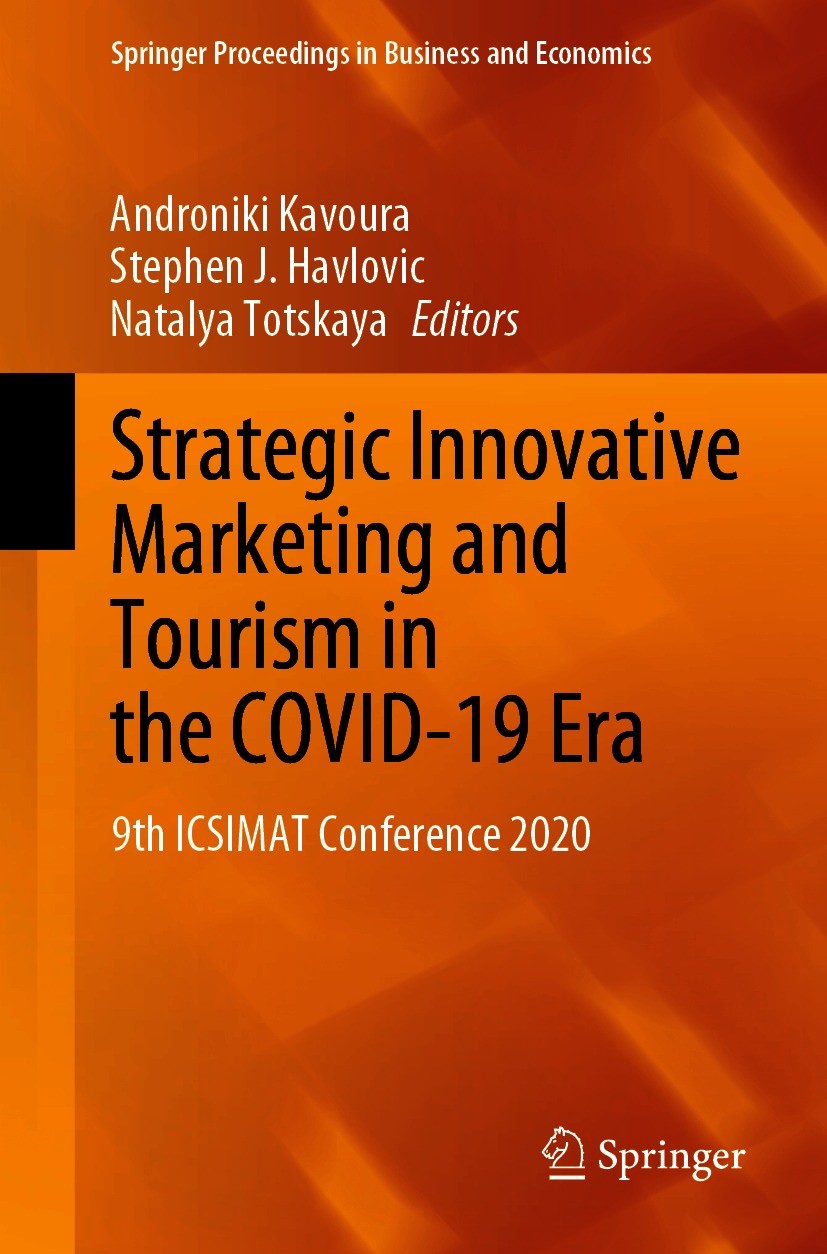 Titlebook: Strategic Innovative Marketing and Tourism in the COVID-19 Era; 9th ICSIMAT Conferen Androniki Kavoura,Stephen J. Havlovic,Natalya Tots Con Titlebook: Strategic Innovative Marketing and Tourism in the COVID-19 Era; 9th ICSIMAT Conferen Androniki Kavoura,Stephen J. Havlovic,Natalya Tots Con