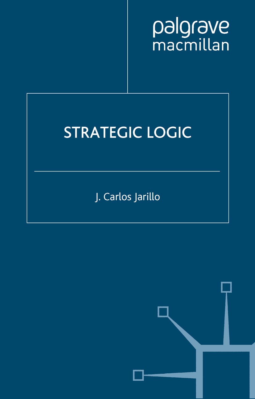 Titlebook: Strategic Logic; J. Carlos Jarillo Book 2003 J. Carlos Jarillo 2003 Acquisition.development.diversification.foundation.globalization.growt Titlebook: Strategic Logic; J. Carlos Jarillo Book 2003 J. Carlos Jarillo 2003 Acquisition.development.diversification.foundation.globalization.growt