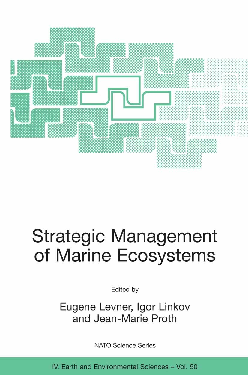 Titlebook: Strategic Management of Marine Ecosystems; Proceedings of the N Eugene Levner,Igor Linkov,Jean-Marie Proth Conference proceedings 2005 Spri Titlebook: Strategic Management of Marine Ecosystems; Proceedings of the N Eugene Levner,Igor Linkov,Jean-Marie Proth Conference proceedings 2005 Spri