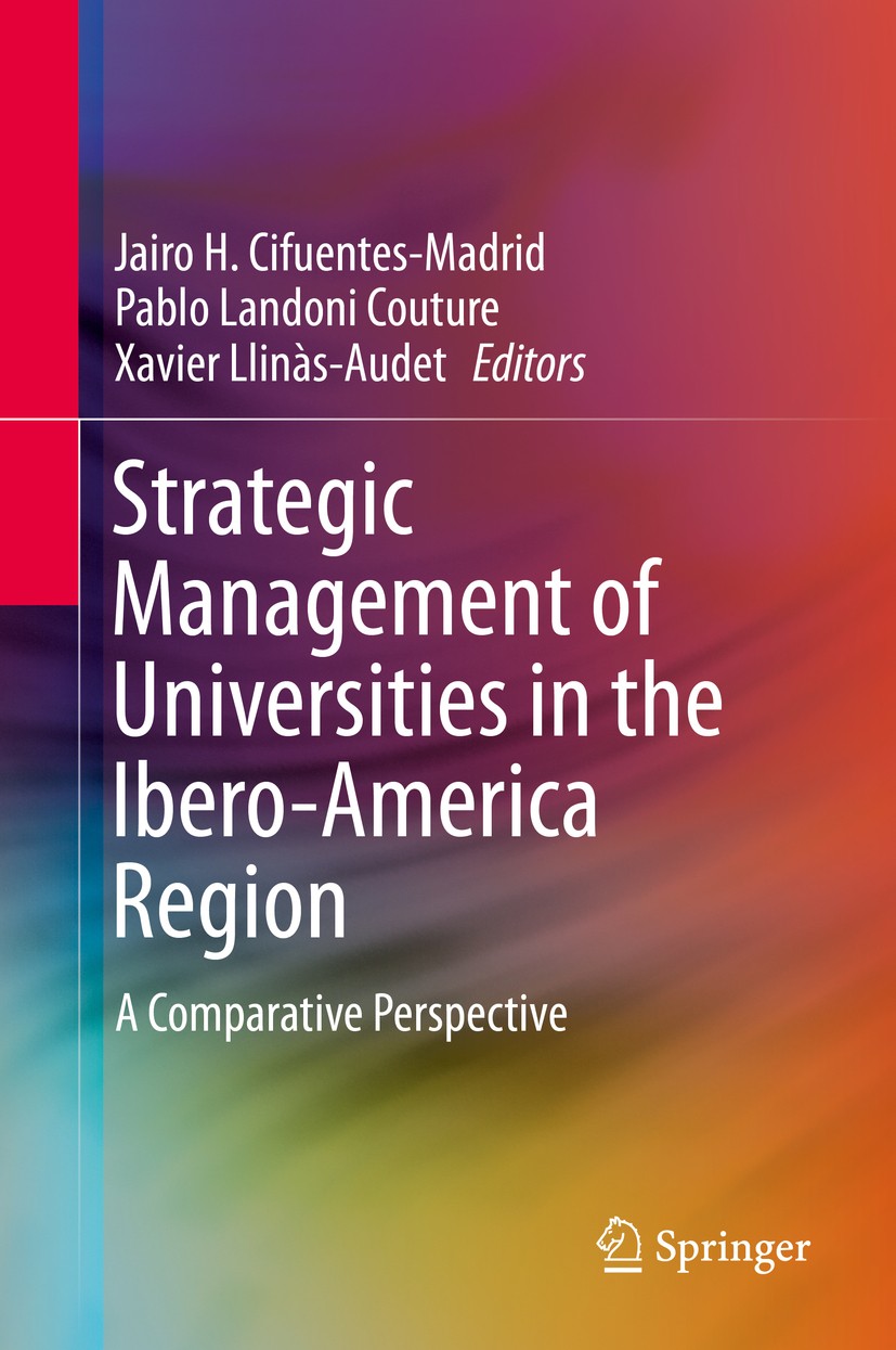 Titlebook: Strategic Management of Universities in the Ibero-America Region; A Comparative Perspe Jairo H. Cifuentes-Madrid,Pablo Landoni Couture,Xa B Titlebook: Strategic Management of Universities in the Ibero-America Region; A Comparative Perspe Jairo H. Cifuentes-Madrid,Pablo Landoni Couture,Xa B