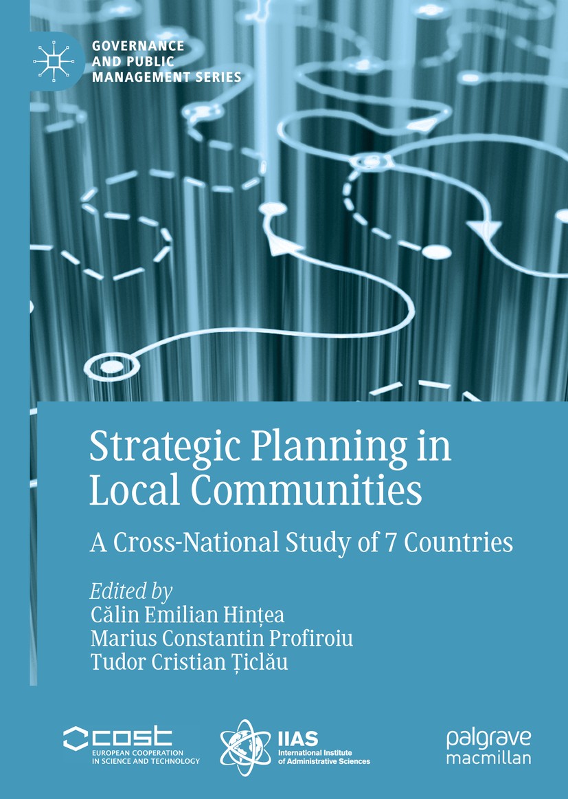Titlebook: Strategic Planning in Local Communities; A Cross-National Stu Călin Emilian Hințea,Marius Constantin Profiroiu,T Book 2019 The Editor(s) (i Titlebook: Strategic Planning in Local Communities; A Cross-National Stu Călin Emilian Hințea,Marius Constantin Profiroiu,T Book 2019 The Editor(s) (i
