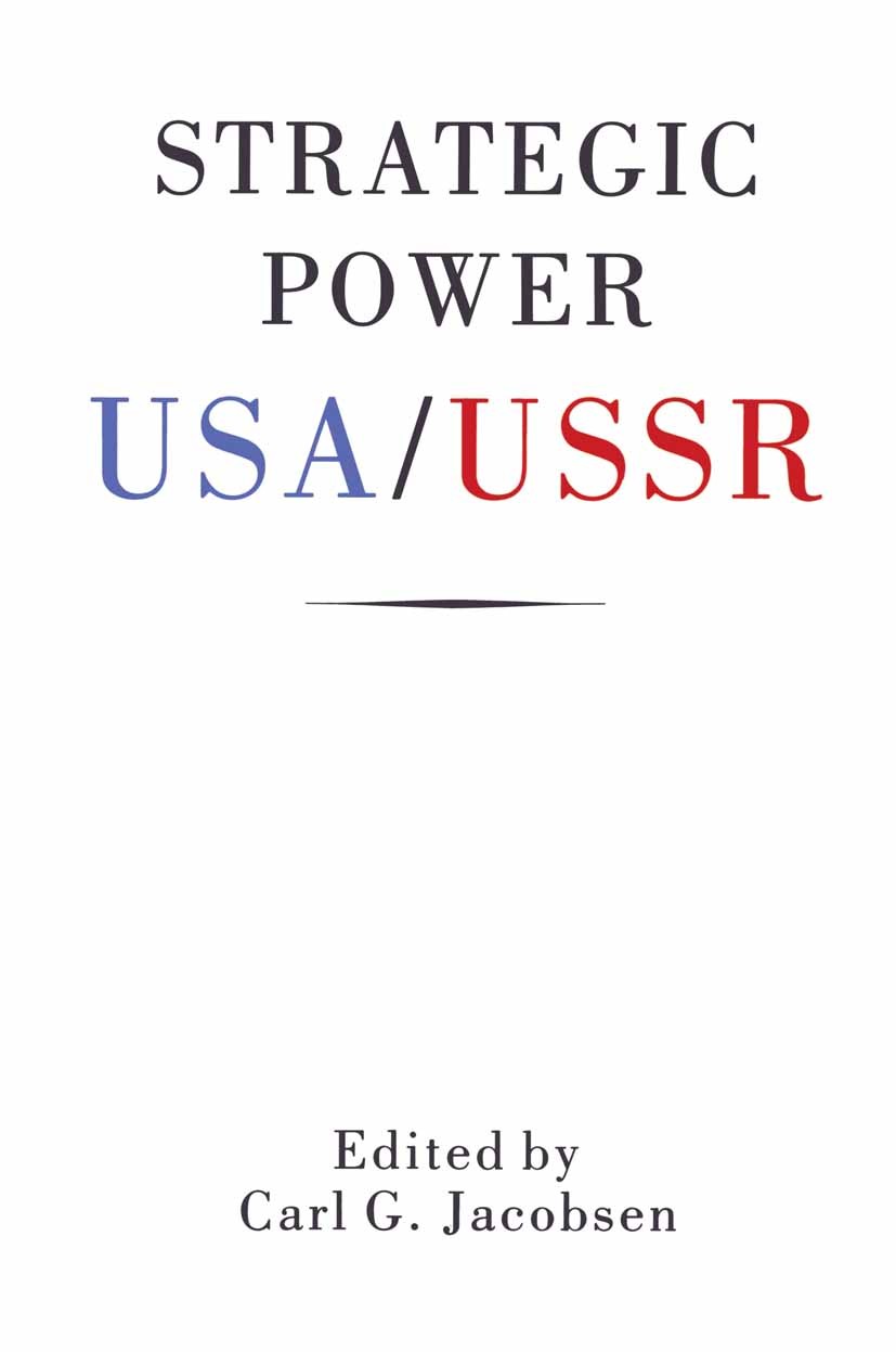Titlebook: Strategic Power; United States of Ame Carl G. Jacobsen (Professor and Director-Designate Book 1990 Palgrave Macmillan, a division of Macmil Titlebook: Strategic Power; United States of Ame Carl G. Jacobsen (Professor and Director-Designate Book 1990 Palgrave Macmillan, a division of Macmil