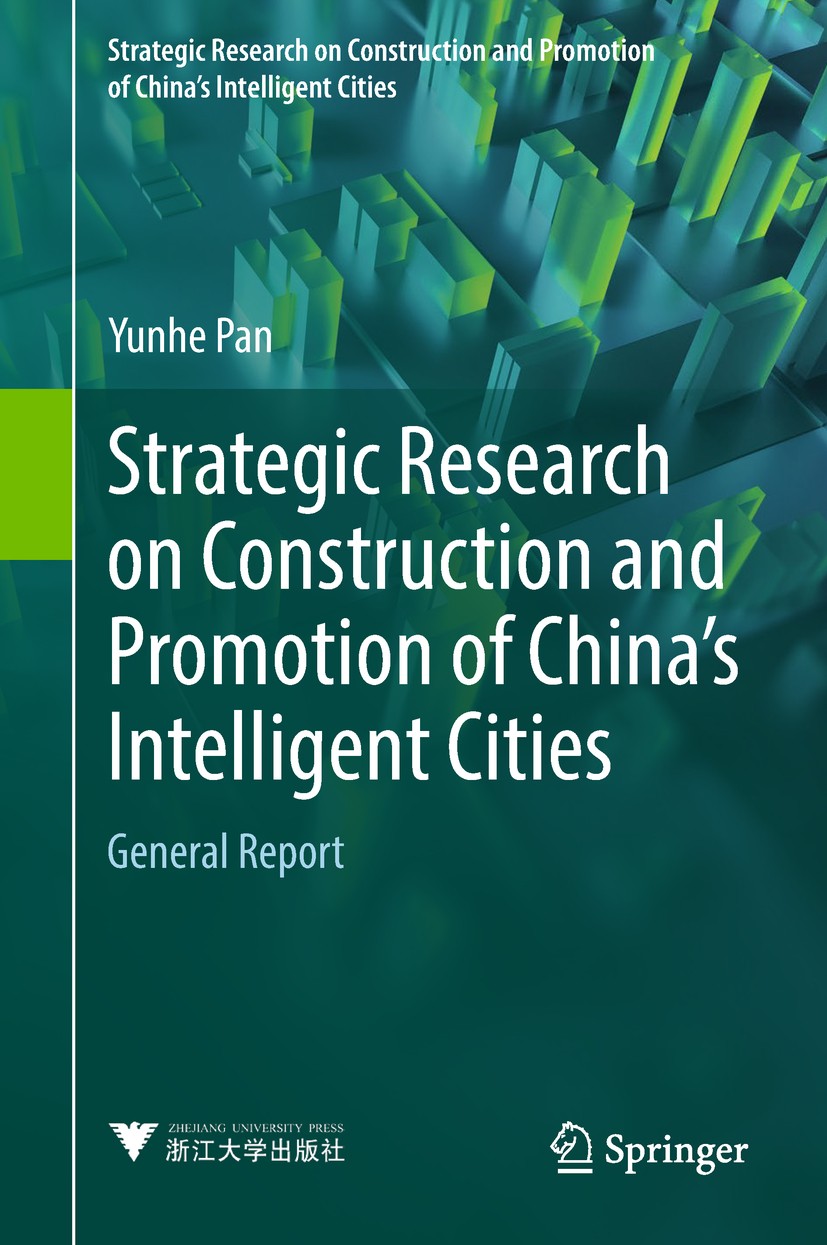 Titlebook: Strategic Research on Construction and Promotion of China‘s Intelligent Cities; General Report Yunhe Pan Book 2018 Springer Nature Singapor Titlebook: Strategic Research on Construction and Promotion of China‘s Intelligent Cities; General Report Yunhe Pan Book 2018 Springer Nature Singapor