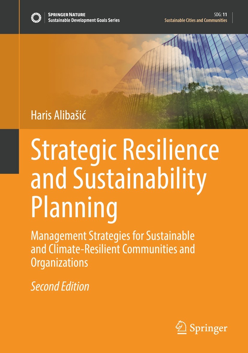 Titlebook: Strategic Resilience and Sustainability Planning; Management Strategie Haris Alibašić Book 2022Latest edition The Editor(s) (if applicable) Titlebook: Strategic Resilience and Sustainability Planning; Management Strategie Haris Alibašić Book 2022Latest edition The Editor(s) (if applicable)