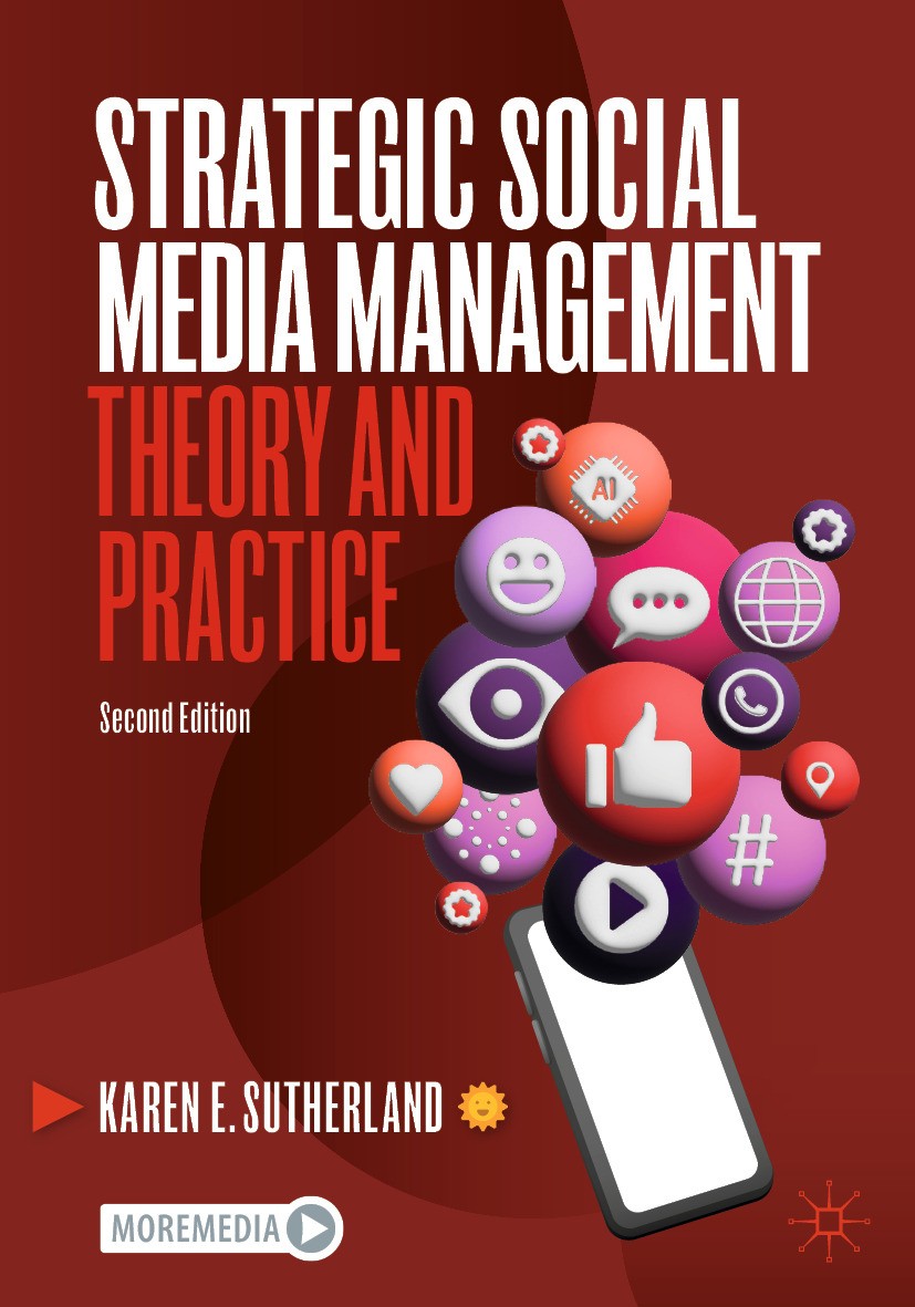 Titlebook: Strategic Social Media Management; Theory and Practice Karen E. Sutherland Textbook 2024Latest edition The Editor(s) (if applicable) and Th Titlebook: Strategic Social Media Management; Theory and Practice Karen E. Sutherland Textbook 2024Latest edition The Editor(s) (if applicable) and Th