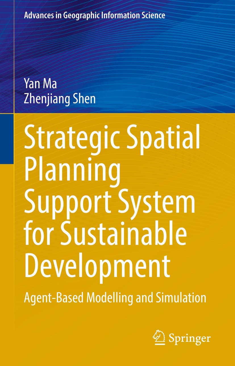 Titlebook: Strategic Spatial Planning Support System for Sustainable Development; Agent-Based Modellin Yan Ma,Zhenjiang Shen Book 2022 Springer Nature Titlebook: Strategic Spatial Planning Support System for Sustainable Development; Agent-Based Modellin Yan Ma,Zhenjiang Shen Book 2022 Springer Nature