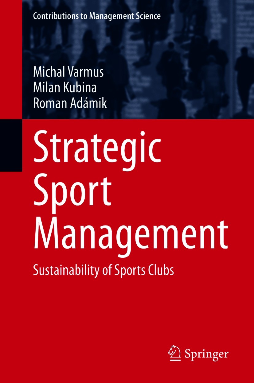 Titlebook: Strategic Sport Management; Sustainability of Sp Michal Varmus,Milan Kubina,Roman Adámik Book 2021 The Editor(s) (if applicable) and The Au Titlebook: Strategic Sport Management; Sustainability of Sp Michal Varmus,Milan Kubina,Roman Adámik Book 2021 The Editor(s) (if applicable) and The Au