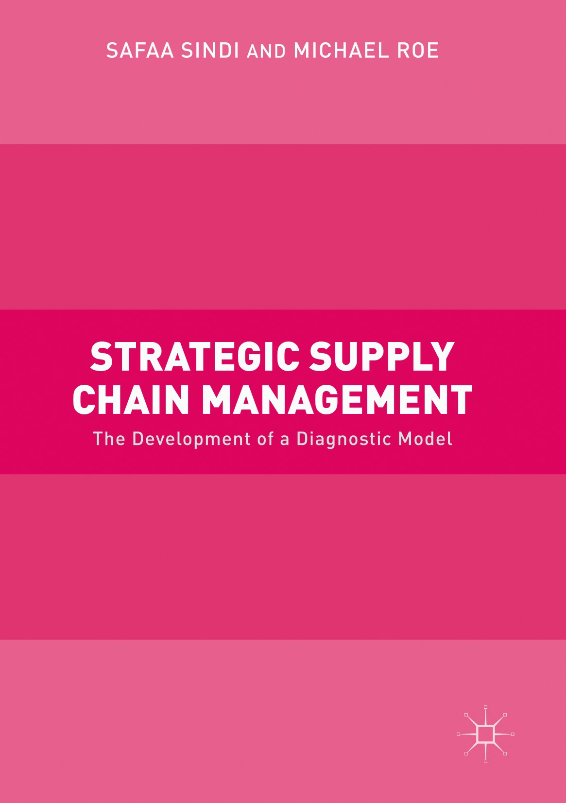Titlebook: Strategic Supply Chain Management; The Development of a Safaa Sindi,Michael Roe Book 2017 The Editor(s) (if applicable) and the Author(s) 2 Titlebook: Strategic Supply Chain Management; The Development of a Safaa Sindi,Michael Roe Book 2017 The Editor(s) (if applicable) and the Author(s) 2