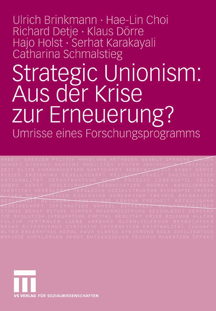 Titlebook: Strategic Unionism: Aus der Krise zur Erneuerung?; Umrisse eines Forsch Ulrich Brinkmann,Hae-Lin Choi,Catharina Schmalstie Book 2008 VS Ver Titlebook: Strategic Unionism: Aus der Krise zur Erneuerung?; Umrisse eines Forsch Ulrich Brinkmann,Hae-Lin Choi,Catharina Schmalstie Book 2008 VS Ver