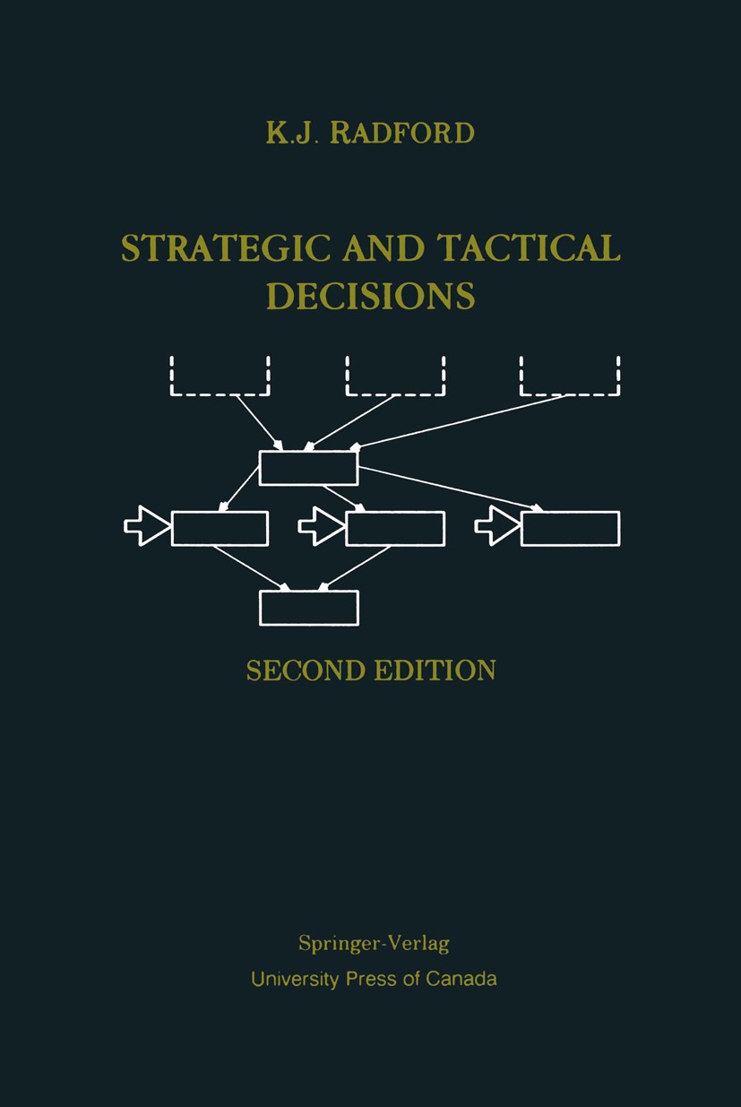 Titlebook: Strategic and Tactical Decisions; K. J. Radford Book 1988Latest edition the author 1988 Action.ETA.Union.communication.complex.development Titlebook: Strategic and Tactical Decisions; K. J. Radford Book 1988Latest edition the author 1988 Action.ETA.Union.communication.complex.development