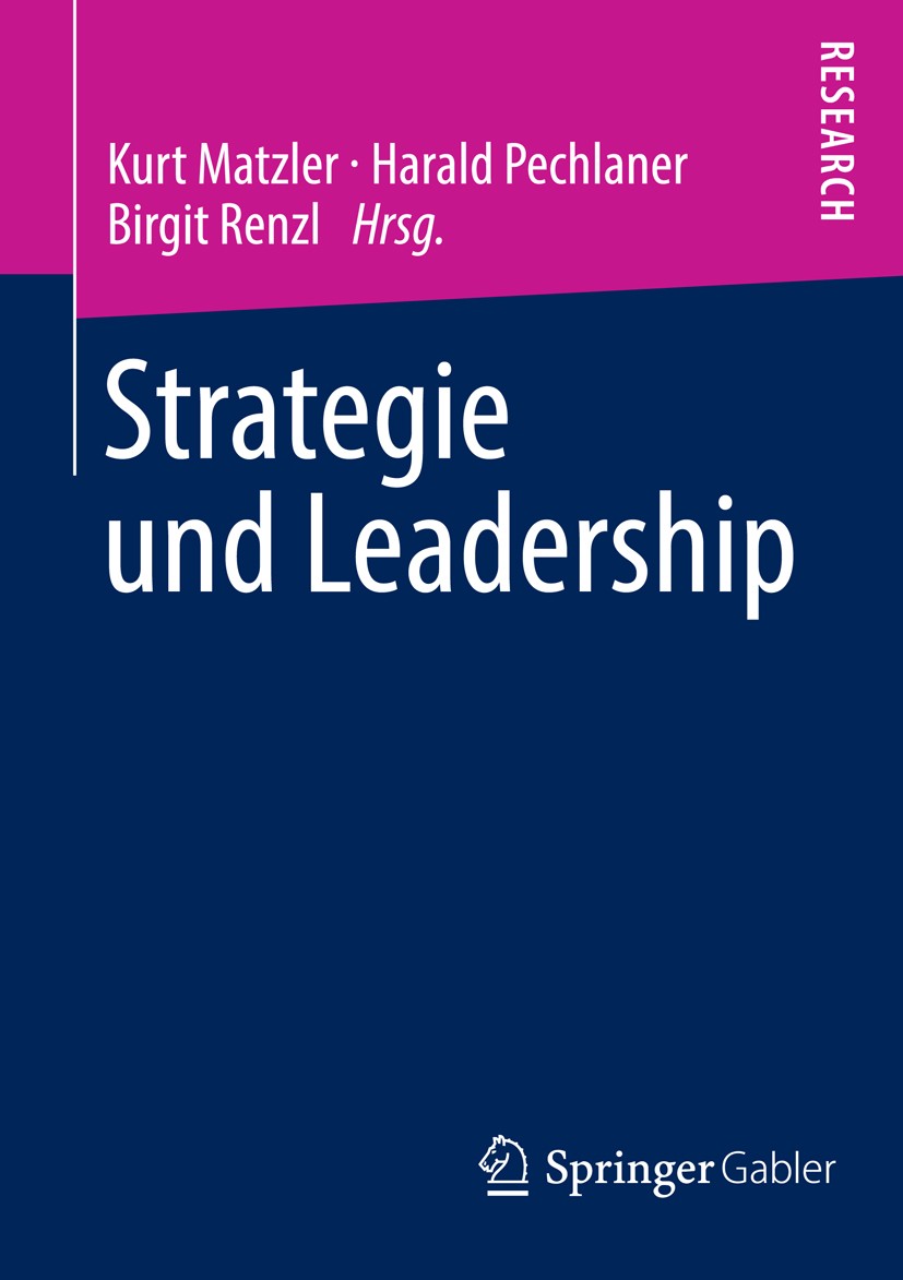 Titlebook: Strategie und Leadership; Festschrift für Hans Kurt Matzler,Harald Pechlaner,Birgit Renzl Book 2014 Springer Fachmedien Wiesbaden 2014 Einf Titlebook: Strategie und Leadership; Festschrift für Hans Kurt Matzler,Harald Pechlaner,Birgit Renzl Book 2014 Springer Fachmedien Wiesbaden 2014 Einf