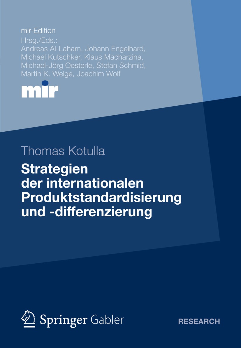 Titlebook: Strategien der internationalen Produktstandardisierung und -differenzierung; Thomas Kotulla Book 2012 Gabler Verlag | Springer Fachmedien Titlebook: Strategien der internationalen Produktstandardisierung und -differenzierung; Thomas Kotulla Book 2012 Gabler Verlag | Springer Fachmedien