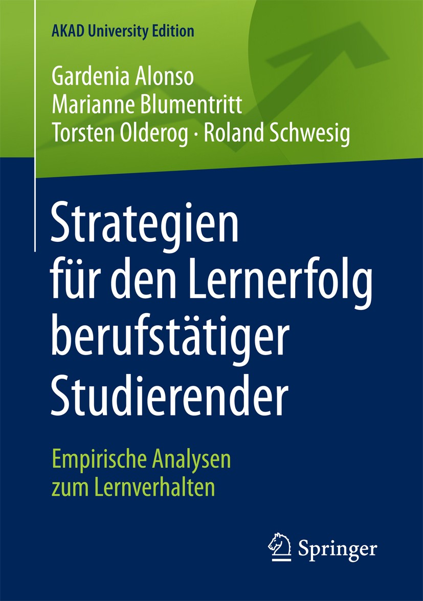 Titlebook: Strategien für den Lernerfolg berufstätiger Studierender; Empirische Analysen Gardenia Alonso,Marianne Blumentritt,Roland Schwes Book 2017 Titlebook: Strategien für den Lernerfolg berufstätiger Studierender; Empirische Analysen Gardenia Alonso,Marianne Blumentritt,Roland Schwes Book 2017