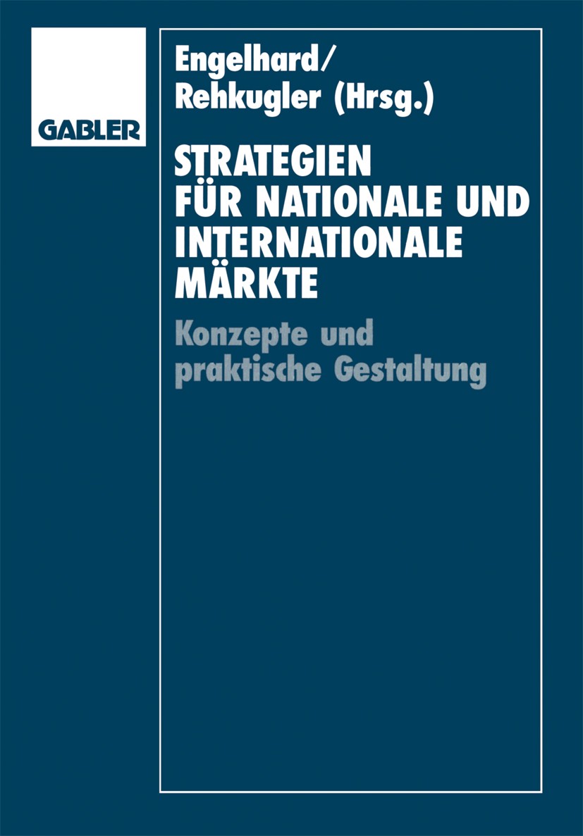 Titlebook: Strategien für nationale und internationale Märkte; Konzepte und praktis Johann Engelhard,Heinz Rehkugler Book 1994 Springer Fachmedien Wie Titlebook: Strategien für nationale und internationale Märkte; Konzepte und praktis Johann Engelhard,Heinz Rehkugler Book 1994 Springer Fachmedien Wie