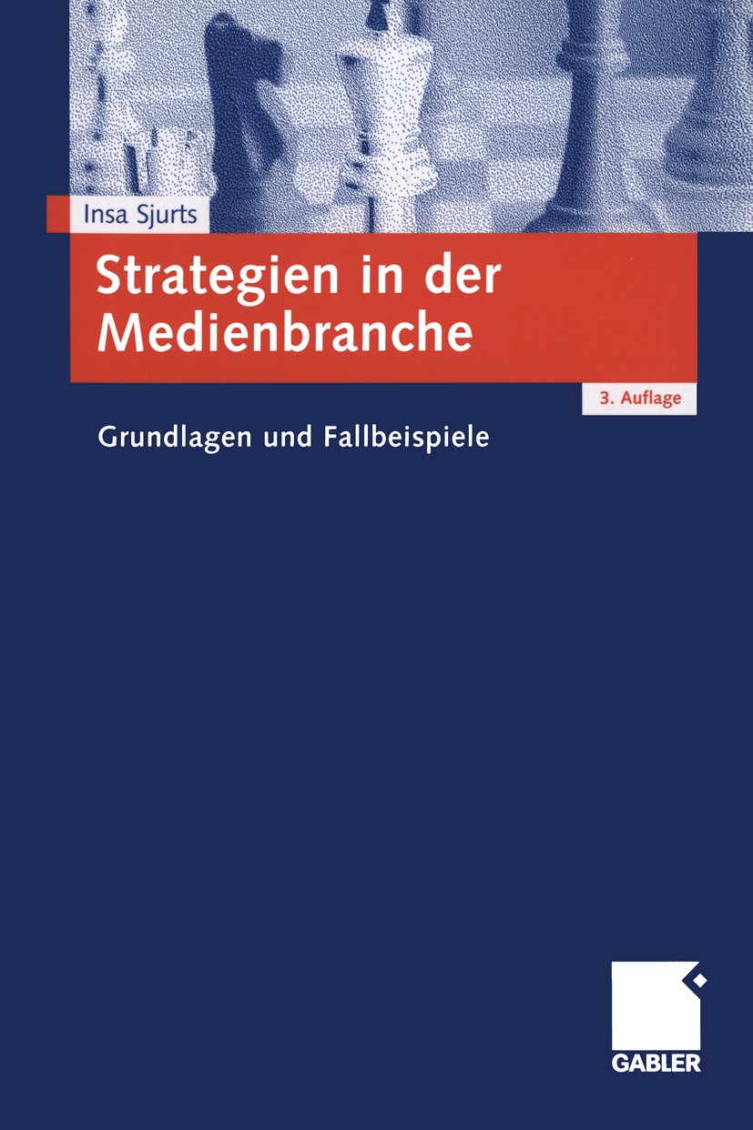 Titlebook: Strategien in der Medienbranche; Grundlagen und Fallb Insa Sjurts Textbook 2005Latest edition Springer Fachmedien Wiesbaden 2005 Medienbran Titlebook: Strategien in der Medienbranche; Grundlagen und Fallb Insa Sjurts Textbook 2005Latest edition Springer Fachmedien Wiesbaden 2005 Medienbran