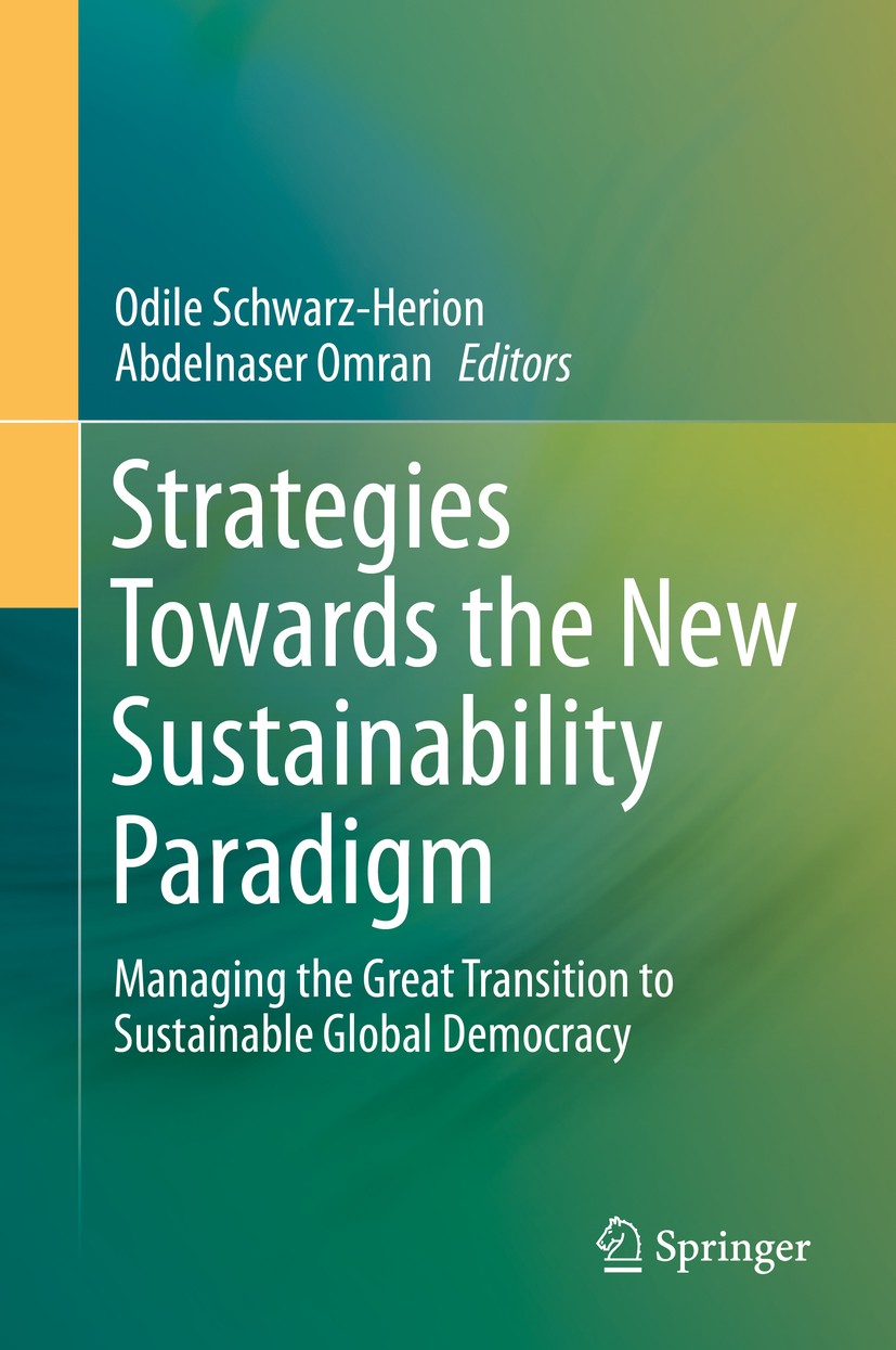 Titlebook: Strategies Towards the New Sustainability Paradigm; Managing the Great T Odile Schwarz-Herion,Abdelnaser Omran Book 2015 Springer Internati Titlebook: Strategies Towards the New Sustainability Paradigm; Managing the Great T Odile Schwarz-Herion,Abdelnaser Omran Book 2015 Springer Internati