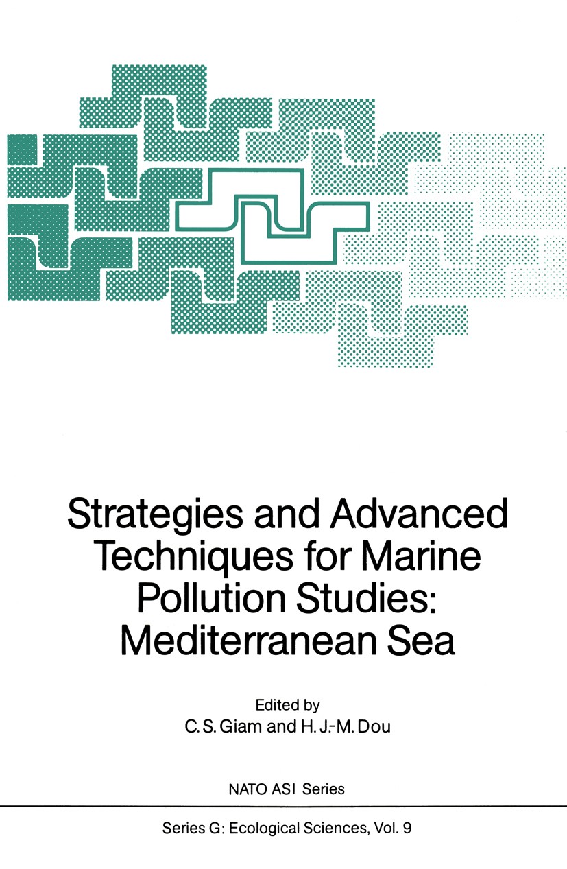 Titlebook: Strategies and Advanced Techniques for Marine Pollution Studies; Mediterranean Sea C. S. Giam,H. J.-M. Dou Conference proceedings 1986 Spri Titlebook: Strategies and Advanced Techniques for Marine Pollution Studies; Mediterranean Sea C. S. Giam,H. J.-M. Dou Conference proceedings 1986 Spri