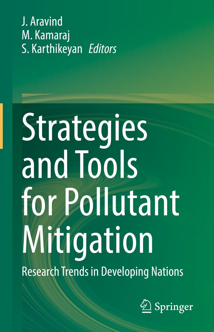 Titlebook: Strategies and Tools for Pollutant Mitigation; Research Trends in D J. Aravind,M. Kamaraj,S. Karthikeyan Book 2022 The Editor(s) (if applic Titlebook: Strategies and Tools for Pollutant Mitigation; Research Trends in D J. Aravind,M. Kamaraj,S. Karthikeyan Book 2022 The Editor(s) (if applic