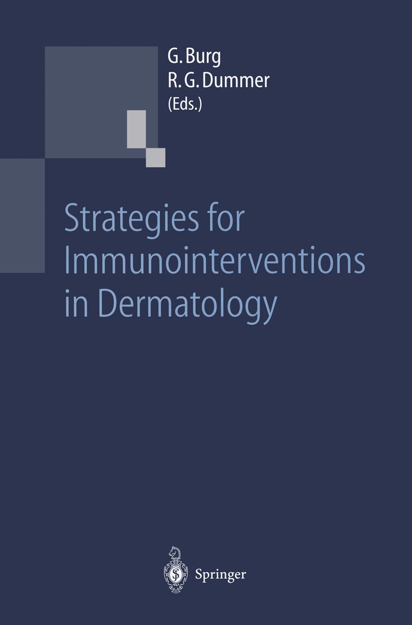 Titlebook: Strategies for Immunointerventions in Dermatology; Günter Burg (Chairman),Reinhard G. Dummer Book 1997 Springer-Verlag Berlin Heidelberg 1 Titlebook: Strategies for Immunointerventions in Dermatology; Günter Burg (Chairman),Reinhard G. Dummer Book 1997 Springer-Verlag Berlin Heidelberg 1
