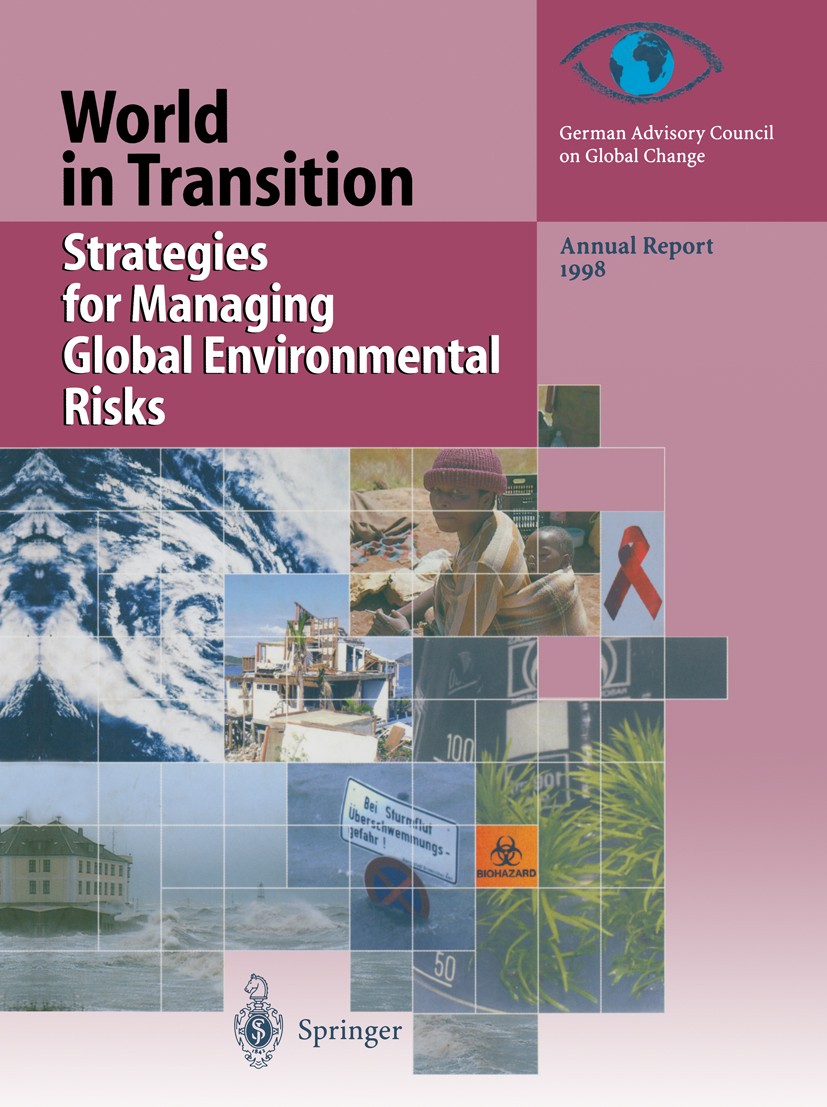 Titlebook: Strategies for Managing Global Environmental Risks; Annual Report 1998 German Advisory Council on Global Change (WBGU) Book 2000 Springer-V Titlebook: Strategies for Managing Global Environmental Risks; Annual Report 1998 German Advisory Council on Global Change (WBGU) Book 2000 Springer-V