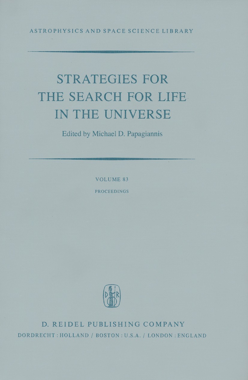 Titlebook: Strategies for the Search for Life in the Universe; A Joint Session of C Michael D. Papagiannis Book 1980 D. Reidel Publishing Company, Dor Titlebook: Strategies for the Search for Life in the Universe; A Joint Session of C Michael D. Papagiannis Book 1980 D. Reidel Publishing Company, Dor