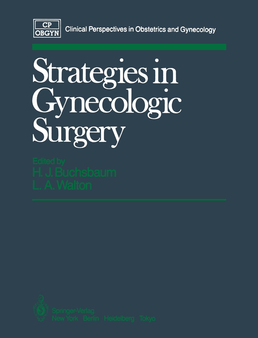 Titlebook: Strategies in Gynecologic Surgery; Herbert J. Buchsbaum,Leslie A. Walton Book 1986 Springer-Verlag New York Inc. 1986 infection.monitoring Titlebook: Strategies in Gynecologic Surgery; Herbert J. Buchsbaum,Leslie A. Walton Book 1986 Springer-Verlag New York Inc. 1986 infection.monitoring