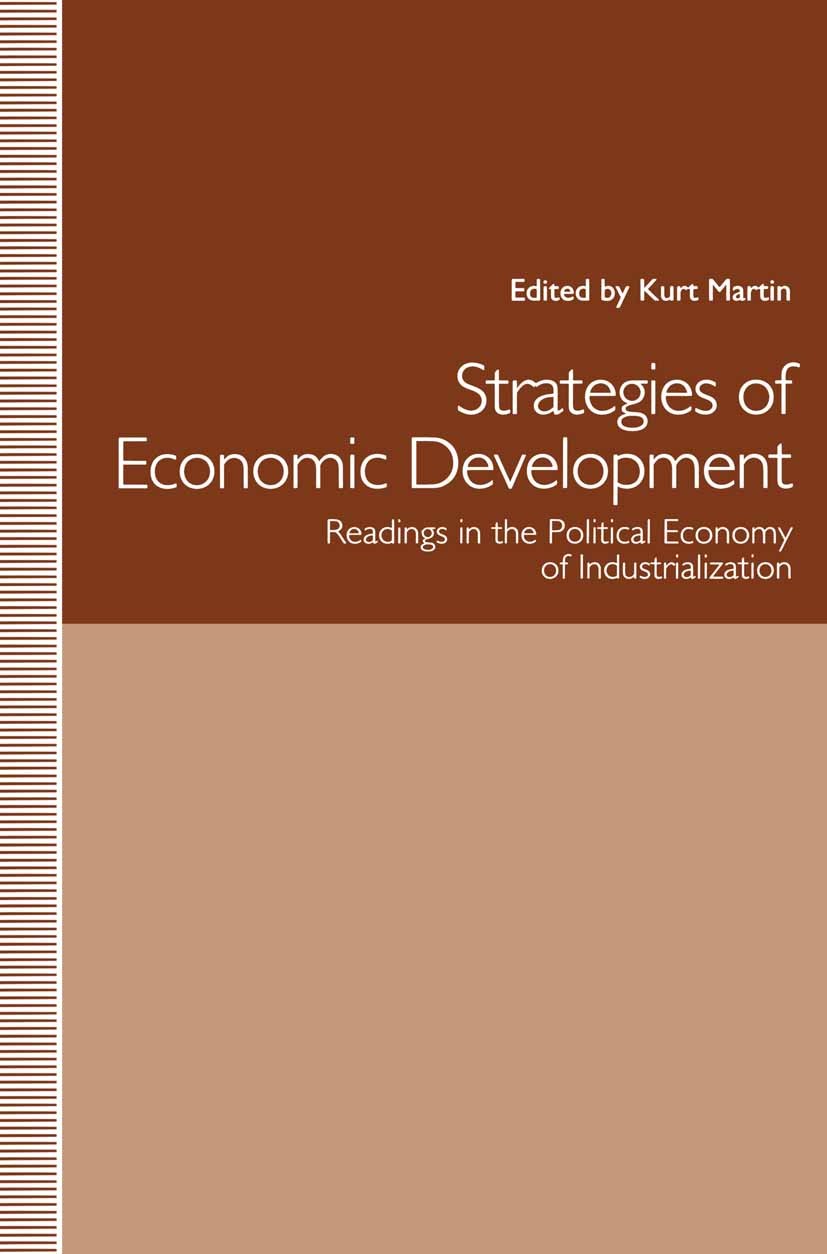 Titlebook: Strategies of Economic Development; Readings in the Poli Kurt Martin (Professor Emeritus) Book 1991 The Institute of Social Studies 1991 De Titlebook: Strategies of Economic Development; Readings in the Poli Kurt Martin (Professor Emeritus) Book 1991 The Institute of Social Studies 1991 De