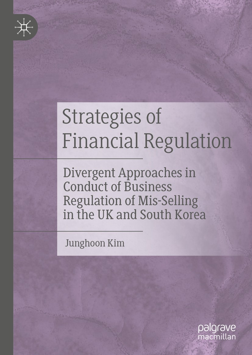 Titlebook: Strategies of Financial Regulation; Divergent Approaches Junghoon Kim Book 2020 The Editor(s) (if applicable) and The Author(s), under excl Titlebook: Strategies of Financial Regulation; Divergent Approaches Junghoon Kim Book 2020 The Editor(s) (if applicable) and The Author(s), under excl