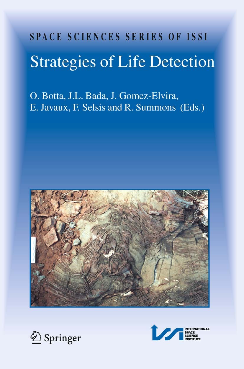 Titlebook: Strategies of Life Detection; Oliver Botta,Jeffrey L. Bada,Roger Summons Book 2008 Springer-Verlag US 2008 Accretion.astrobiology.biosigna Titlebook: Strategies of Life Detection; Oliver Botta,Jeffrey L. Bada,Roger Summons Book 2008 Springer-Verlag US 2008 Accretion.astrobiology.biosigna